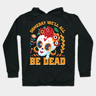 Some day we all be dead Hoodie